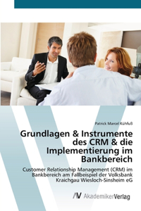 Grundlagen & Instrumente des CRM & die Implementierung im Bankbereich