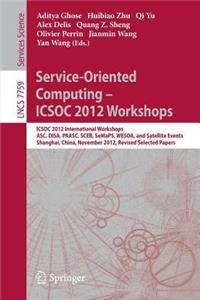 Service-Oriented Computing - Icsoc Workshops 2012: Icsoc 2012, International Workshops Asc, Disa, Paasc, Sceb, Semaps, and Wesoa, and Satellite Events, Shanghai, China, November 12-15, 2012, Revised 