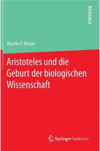 Aristoteles Und Die Geburt Der Biologischen Wissenschaft