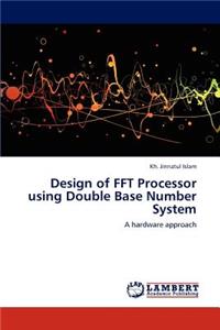 Design of FFT Processor using Double Base Number System