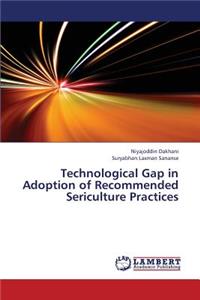 Technological Gap in Adoption of Recommended Sericulture Practices