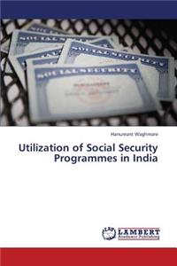 Utilization of Social Security Programmes in India