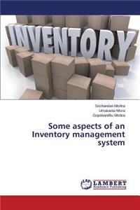 Some aspects of an Inventory management system