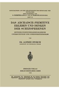 Das Archaisch-Primitive Erleben und Denken der Schizophrenen