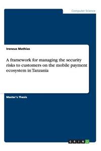 framework for managing the security risks to customers on the mobile payment ecosystem in Tanzania