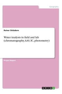 Water Analysis in field and lab (chromatography, AAS, IC, photometry)