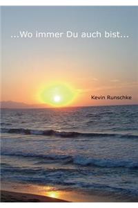 ...Wo immer Du auch bist...