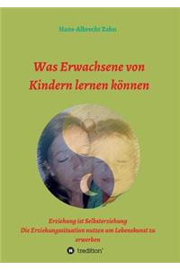Was Erwachsene von Kindern lernen können
