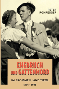 Ehebruch und Gattenmord im frommen Land Tirol