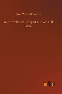 Grandmother's Story of Bunker Hill Battle