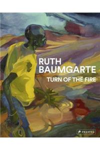 Ruth Baumgarte: Turn of the Fire