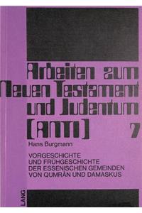 Vorgeschichte und Fruehgeschichte der essenischen Gemeinden von Qumran und Damaskus