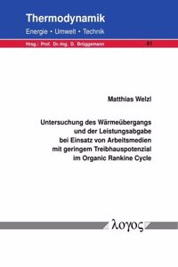 Untersuchung Des Warmeubergangs Und Der Leistungsabgabe Bei Einsatz Von Arbeitsmedien Mit Geringem Treibhauspotenzial Im Organic Rankine Cycle