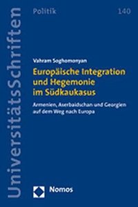 Europaische Integration Und Hegemonie Im Sudkaukasus