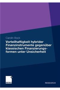 Vorteilhaftigkeit Hybrider Finanzinstrumente Gegenüber Klassischen Finanzierungsformen Unter Unsicherheit