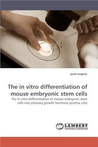 in Vitro Differentiation of Mouse Embryonic Stem Cells