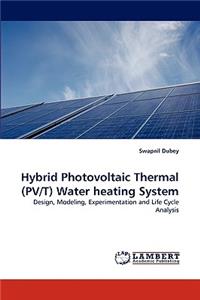 Hybrid Photovoltaic Thermal (PV/T) Water heating System