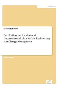 Einfluss der Landes- und Unternehmenskultur auf die Realisierung von Change Management