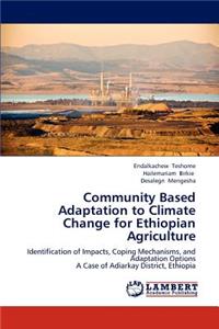 Community Based Adaptation to Climate Change for Ethiopian Agriculture