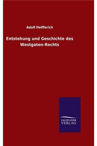Entstehung und Geschichte des Westgoten-Rechts