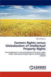 Farmers Rights versus Globalization of Intellectual Property Rights