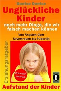 Unglückliche Kinder - noch mehr Dinge, die wir falsch machen können