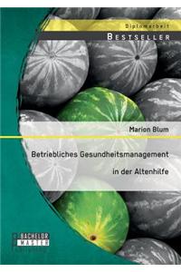 Betriebliches Gesundheitsmanagement in der Altenhilfe