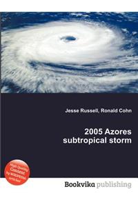 2005 Azores Subtropical Storm