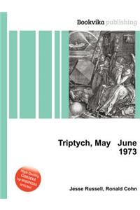 Triptych, May June 1973
