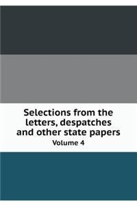 Selections from the Letters, Despatches and Other State Papers Volume 4
