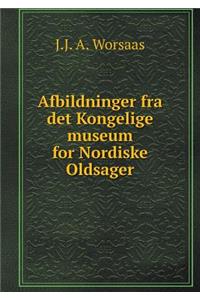 Afbildninger Fra Det Kongelige Museum for Nordiske Oldsager