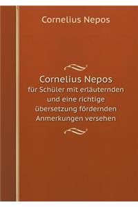 Cornelius Nepos Für Schüler Mit Erläuternden Und Eine Richtige Übersetzung Fördernden Anmerkungen Versehen