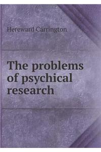 The Problems of Psychical Research