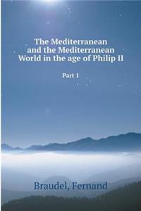 The Mediterranean and the Mediterranean World in the Age of Philip II. Part 1