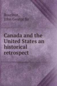 Canada and the United States an historical retrospect