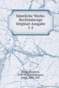 Samtliche Werke. Rechtmaszige Original-Ausgabe
