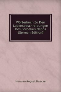 Worterbuch Zu Den Lebensbeschreibungen Des Cornelius Nepos (German Edition)