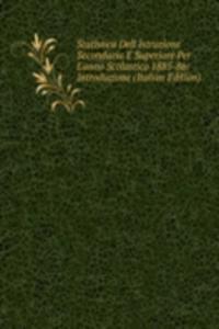 Statistica Dell Istruzione Secondaria E Superiore Per L'anno Scolastico 1885-86: Introduzione (Italian Edition)