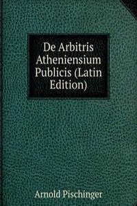 De Arbitris Atheniensium Publicis (Latin Edition)