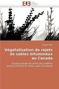 Végétalisation de Rejets de Sables Bitumineux Au Canada