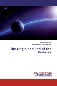 Origin and End of the Universe