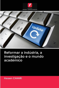 Reformar a indústria, a investigação e o mundo académico