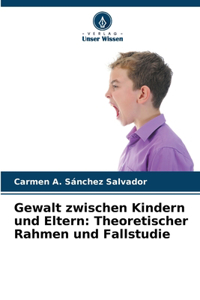 Gewalt zwischen Kindern und Eltern