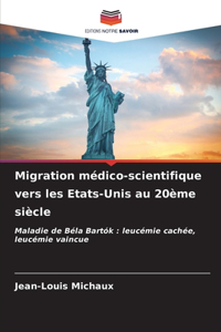Migration médico-scientifique vers les Etats-Unis au 20ème siècle