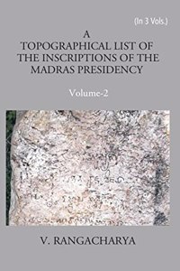 A Topographical List of The Inscriptions of The Madras Presidency (Collected Till 1915)