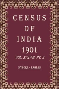 Census of India 1901: Mysore - Tables Volume Book 58 Vol. XXIV-C, Pt. 4 [Hardcover]