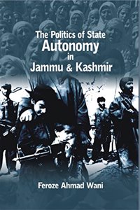 The Politics Of State Autonomy In Jammu And Kashmir