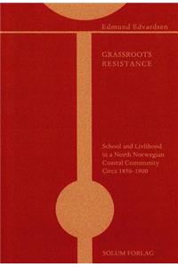 Grassroots Resistance: School and Livelihood in a North Norwegian Coastal Community Circa 1850-1900