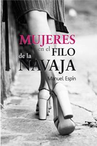 Mujeres en el Filo de la Navaja: Activas, Rebeldes, Creativas, Inconformistas, Innovadoras...Espanolas del Siglo XX Que Rompieron Moldes, y Trataron d