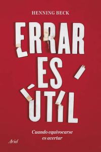 Errar es util: Cuando equivocarse es acertar